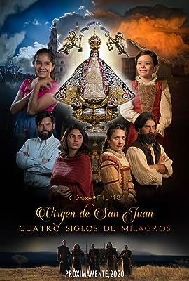 Virgen de San Juan, cuatro siglos de milagros free movies