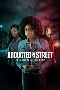 Abducted Off the Street: The Carlesha Gaither Story free movies