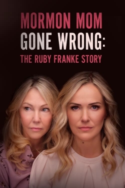 Mormon Mom Gone Wrong: The Ruby Franke Story free movies