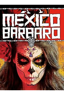 México bárbaro free movies
