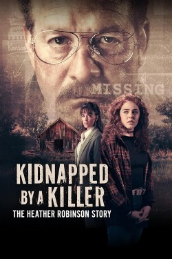 Kidnapped by a Killer: The Heather Robinson Story free movies