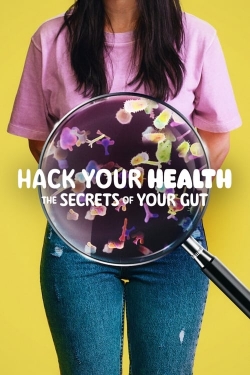Hack Your Health: The Secrets of Your Gut free movies