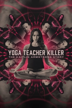 Yoga Teacher Killer: The Kaitlin Armstrong Story free movies