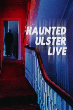 Haunted Ulster Live free movies