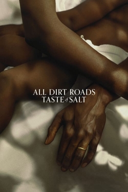 All Dirt Roads Taste of Salt free movies