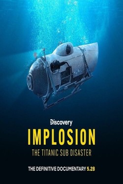 Implosion: The Titanic Sub Disaster free movies