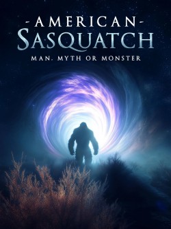 American Sasquatch: Man, Myth or Monster free movies