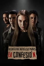 La Chica Que Mato A Sus Padres: Confesión free movies