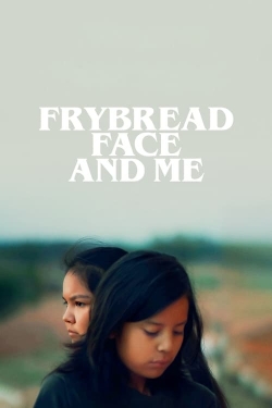 Frybread Face and Me free movies
