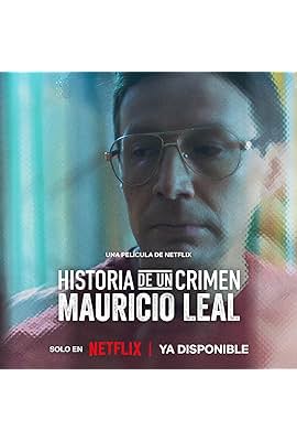 Historia de un Crimen: Mauricio Leal free movies