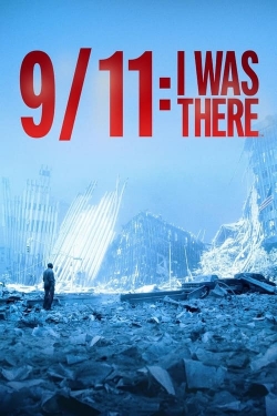 9/11: I Was There free movies