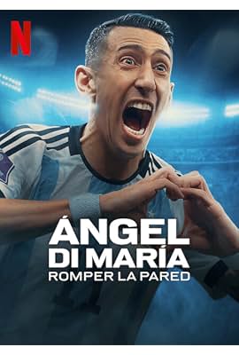 Ángel Di María: Romper la pared free movies