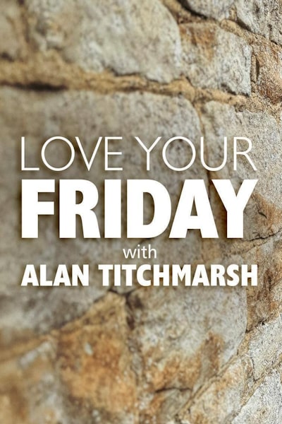Love Your Friday with Alan Titchmarsh free movies