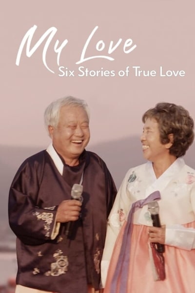 My Love: Six Stories of True Love free movies