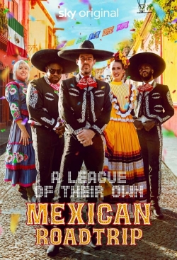 A League of Their Own: Mexican Road Trip free movies