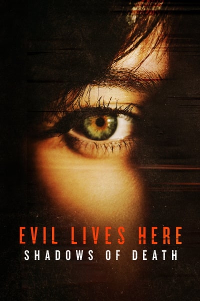 Evil Lives Here: Shadows of Death free movies