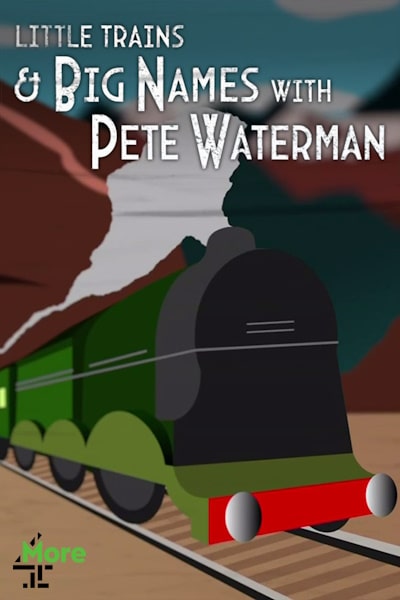 Little Trains And Big Names with Pete Waterman free movies
