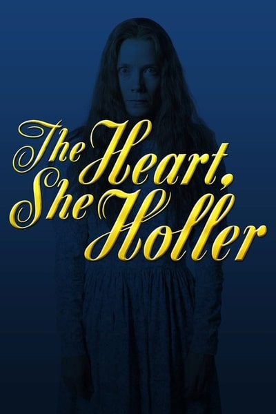 The Heart She Holler free movies