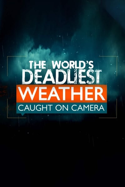 The Worlds Deadliest Weather free movies