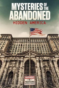 Mysteries of the Abandoned: Hidden America free movies