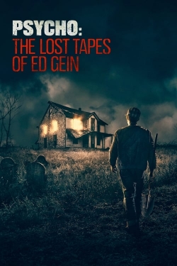 Psycho: The Lost Tapes of Ed Gein free movies