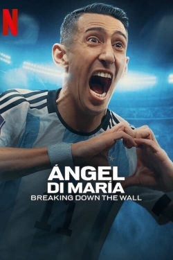 Ángel Di María: Breaking Down the Wall free movies