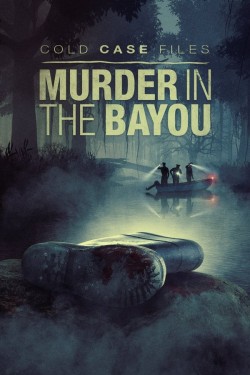 Cold Case Files: Murder in the Bayou free movies