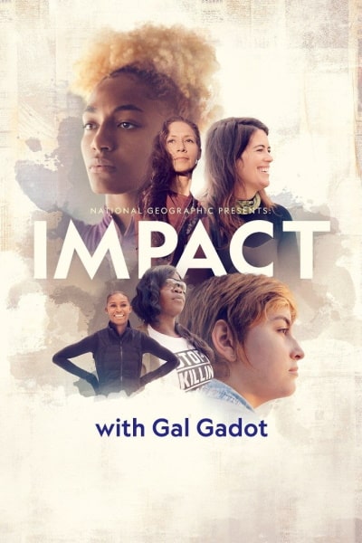 National Geographic Presents: Impact With Gal Gadot free movies