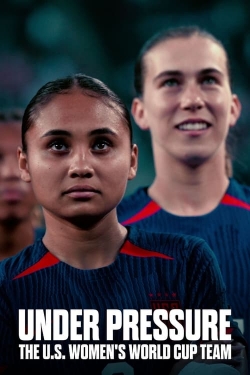 Under Pressure: The U.S. Women's World Cup Team free movies