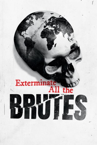 Exterminate All the Brutes free movies