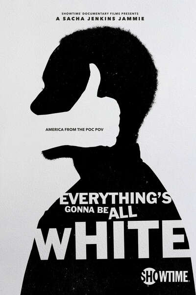 Everythings Gonna Be All White free movies